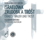 Prědnja strona wobalki CDje <i>»Korla Awgust Kocor – Israelowa zrudoba a tróšt – Israels Trauer und Trost / Duchowny oratorij – Geistliches Oratorium«</i>.