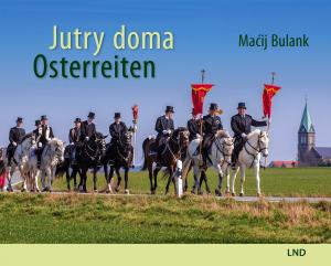 Maćij Bulank, Jutry do ma – Osterreiten, Budy šin: LND 2020, 116 str.