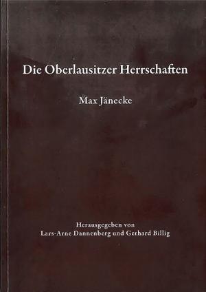 Max Jänecke. Die Oberlausitzer Herrschaften spezielle und allgemeine Probleme aus ihrer Ge schich te und ihrer Topo graphie, wobdźěłane a wudate wot Lars-Arne Dannenberga, Gerharda Billiga, karty: Uwe Ulrich Jäschke, Zhorjelc 2019, Beihefte zum Neuen Lausitzischen Magazin, zwjazk 21