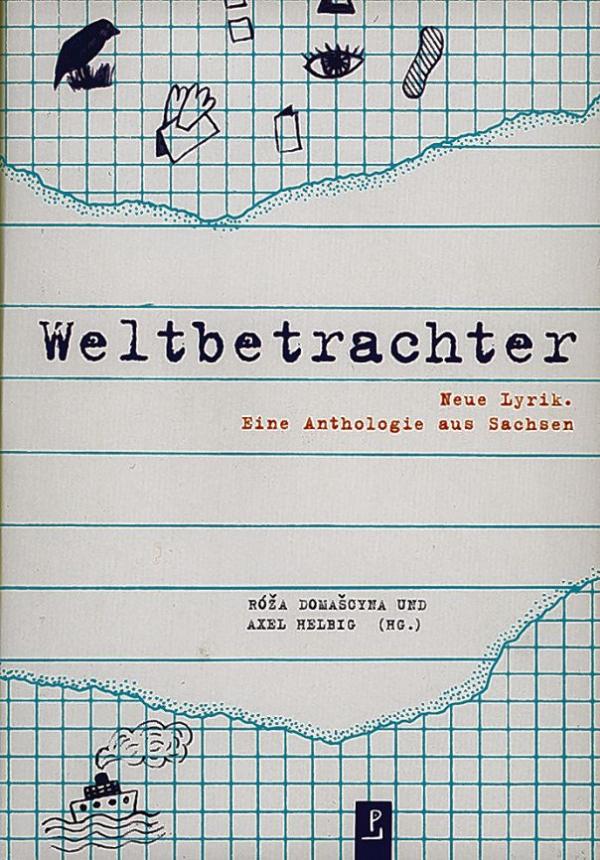 Weltbetrachter. Neue Lyrik. Eine Anthologie aus Sachsen, wudałoj Róža Domašcyna a Axel Helbig, Lipsk: poeten laden 2020
