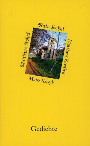 Mato Kosyk, Traute Heimat Fremde Ferne, 125 str., kruta wjazba, edicija Blumbawka 2020