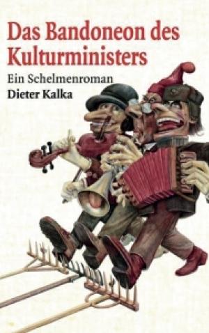 Dieter Kalka, »Das Bandoneon des Kulturministers«, šibały roman, nakładnistwo Friedrich Mauke, Jena 2024, 336 stronow, ISBN 978-3-048259-17-4