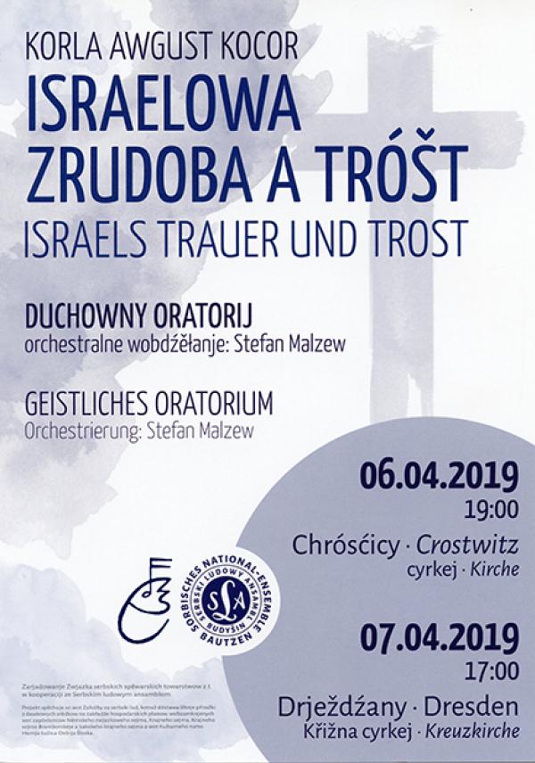 Israelowa zrudoba a tróšt, duchowny oratorij Korle Awgusta Koco ra, koncert, 7. apryla w Křižnej cyrkwi w Drježdźanach, hudźbny nawod: Judith Ku bicec