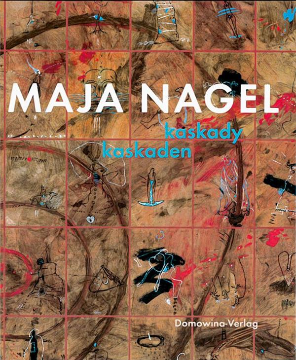 Maja Nagelowa kaskady • kaskaden, Budy šin: LND 2019, 180 str., 978-3-7420-2564-7, 100 € z připo łoženej grafiku; 978-3-7420-2563-0, 29,90 €